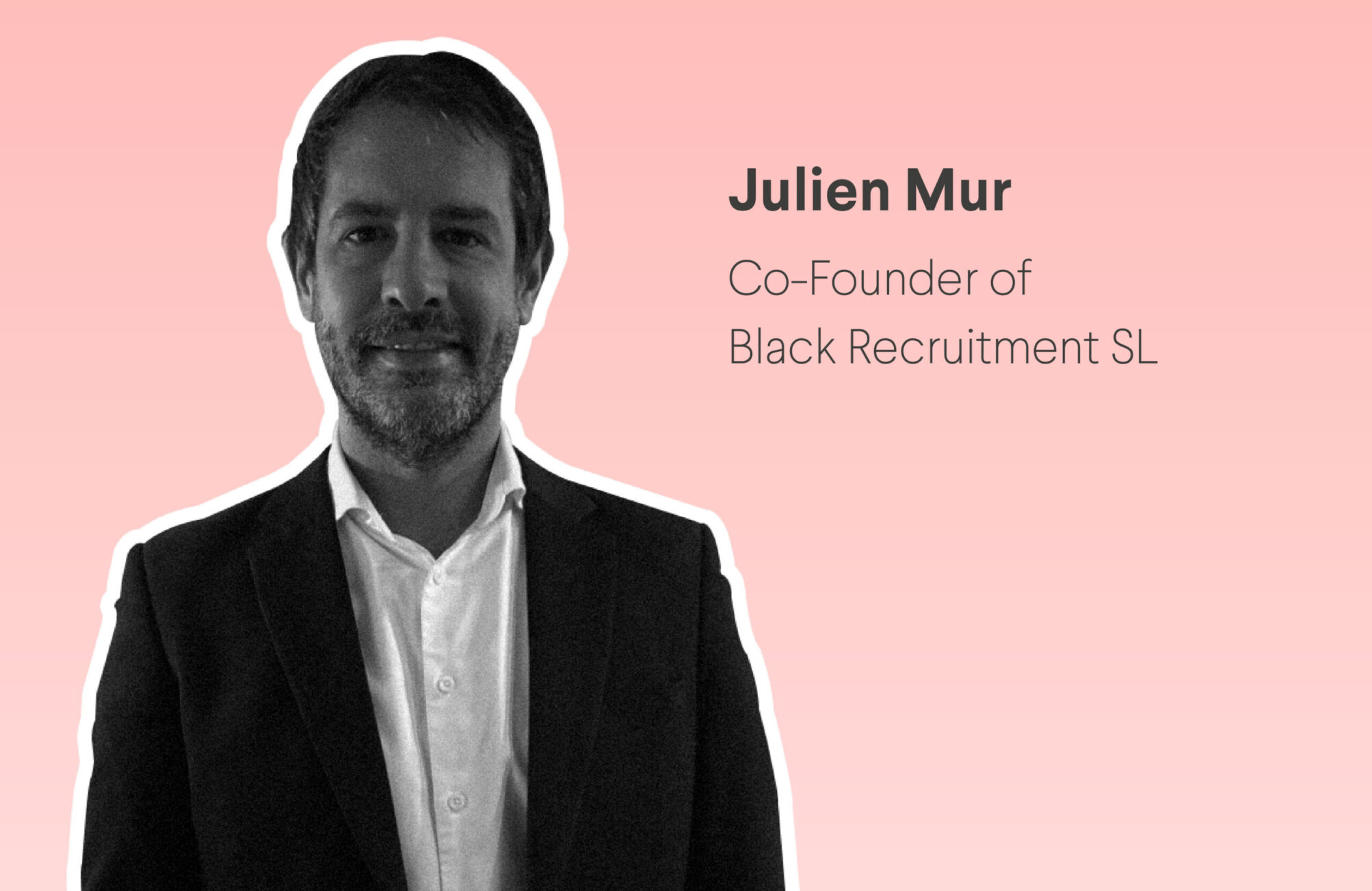 Julien Mur: “Be clear and transparent: DO NOT sell what is not there”.